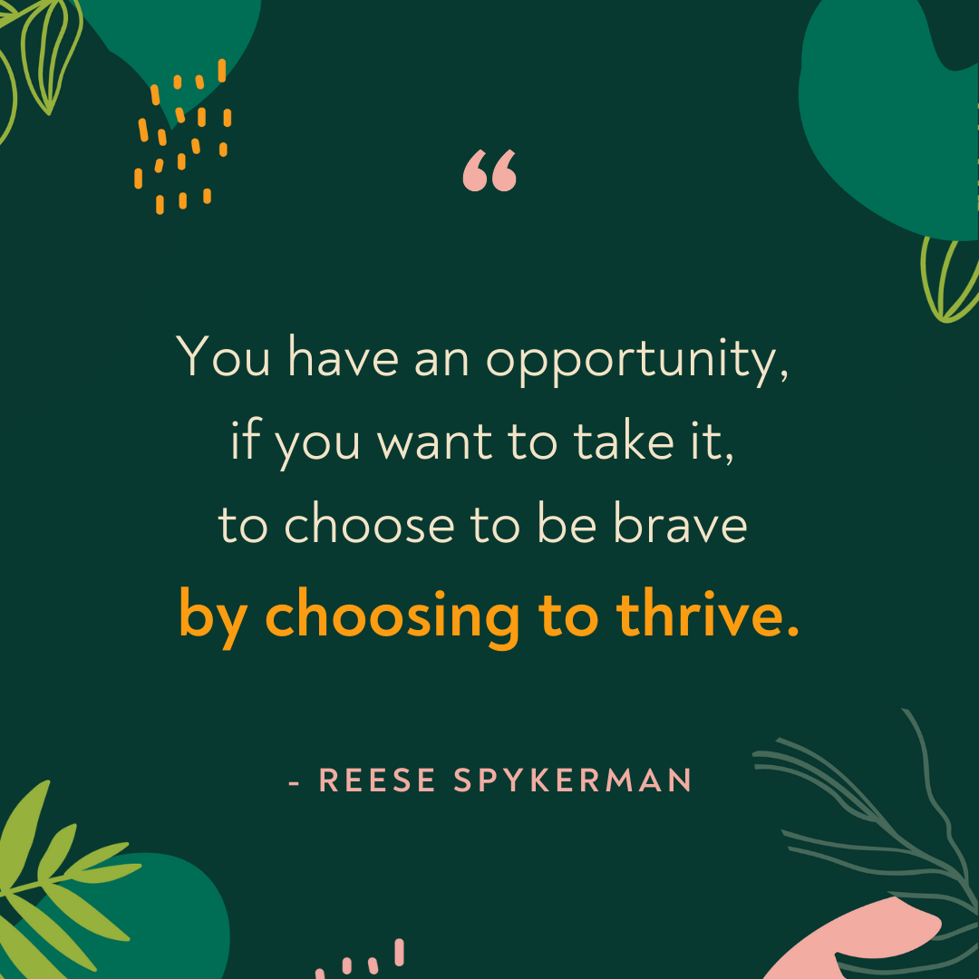Choosing to thrive quote - Reese Spykerman