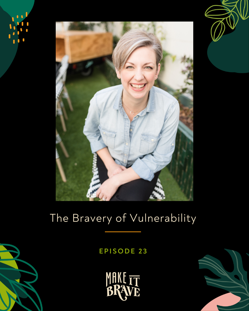 The Bravery of Vulnerability - Episode 23