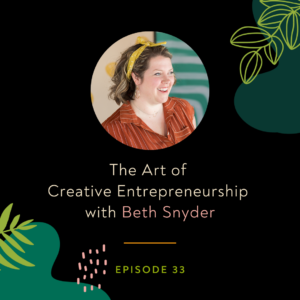 The Art of Creative Entrepreneurship with Beth Snyder