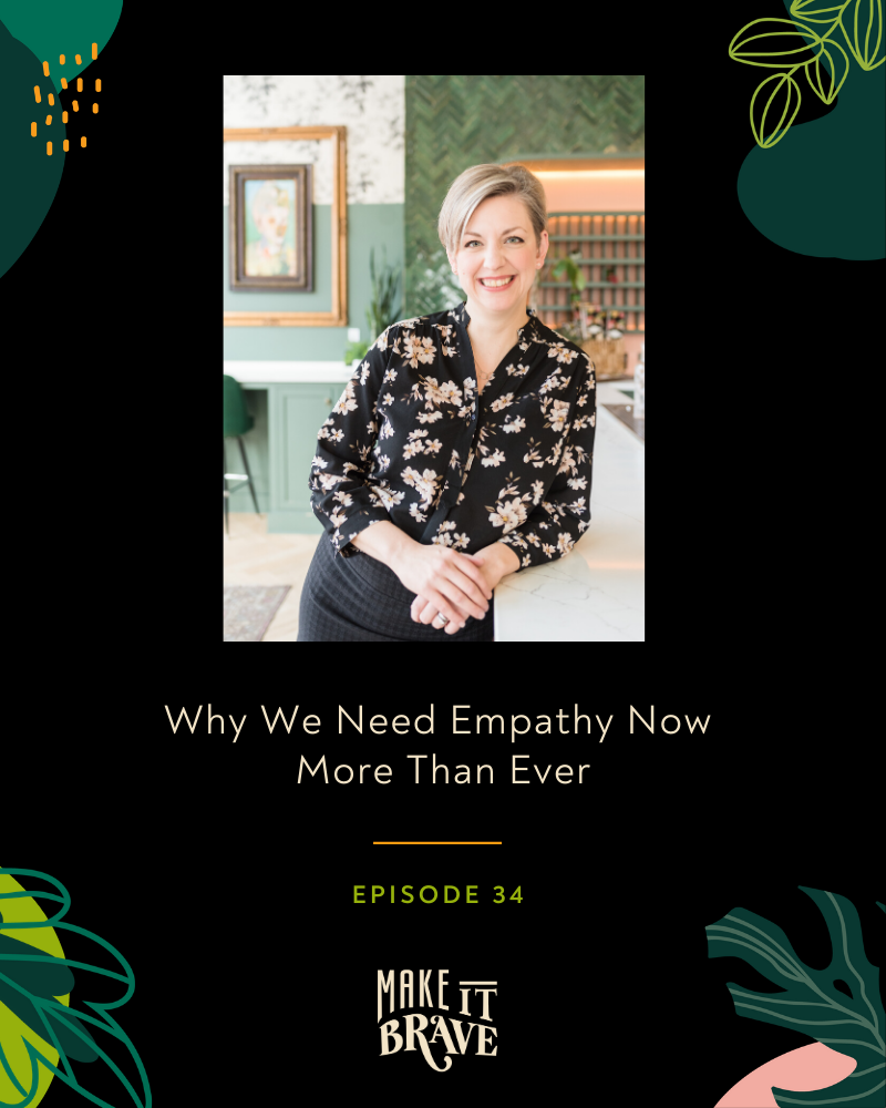 Why We Need Empathy Now More Than Ever - Episode 34