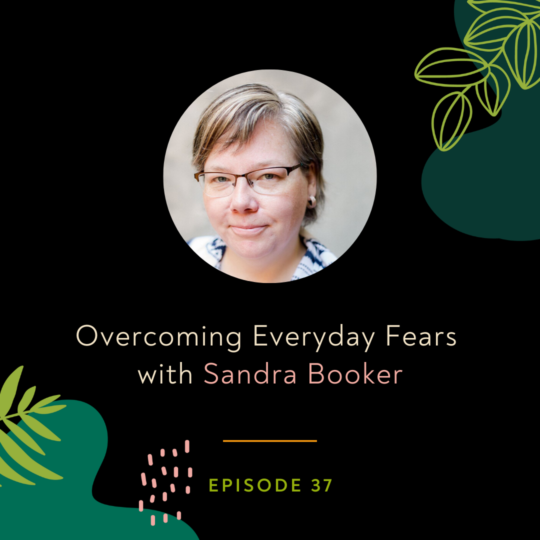 Overcoming Everyday Fears with Sandra Booker