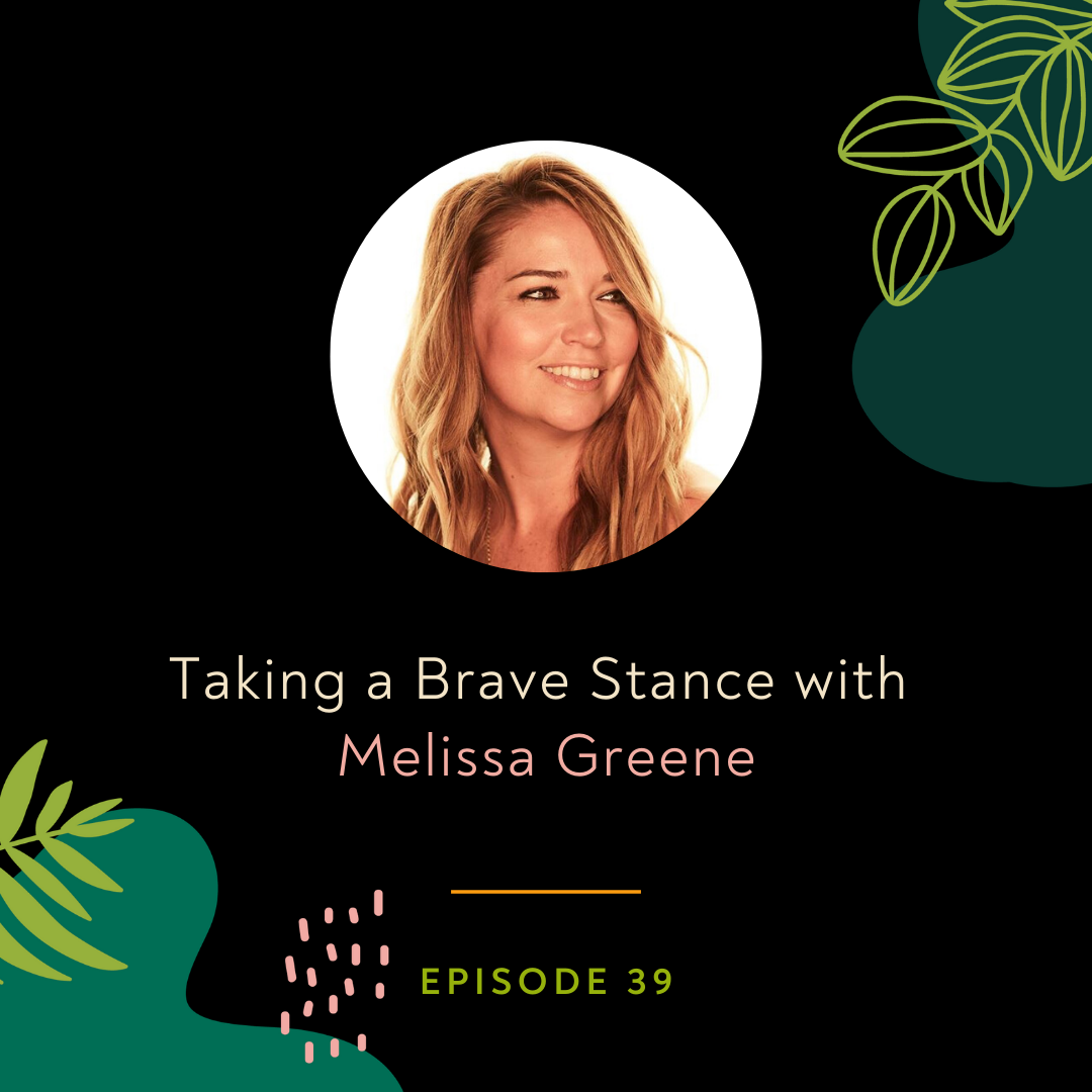 Taking a Brave Stance with Melissa Greene