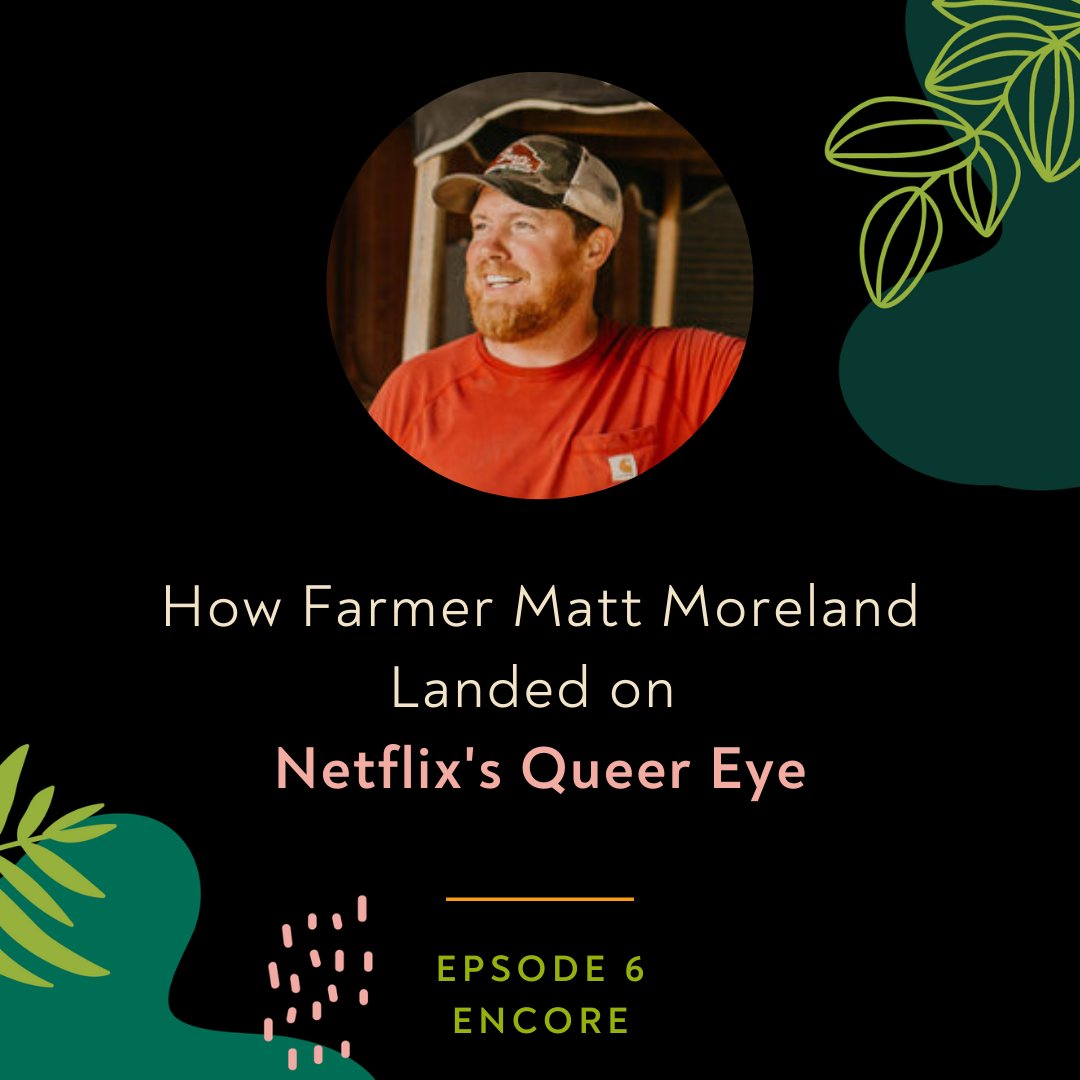 How Farmer Matt Moreland Landed on Netflix's Queer Eye