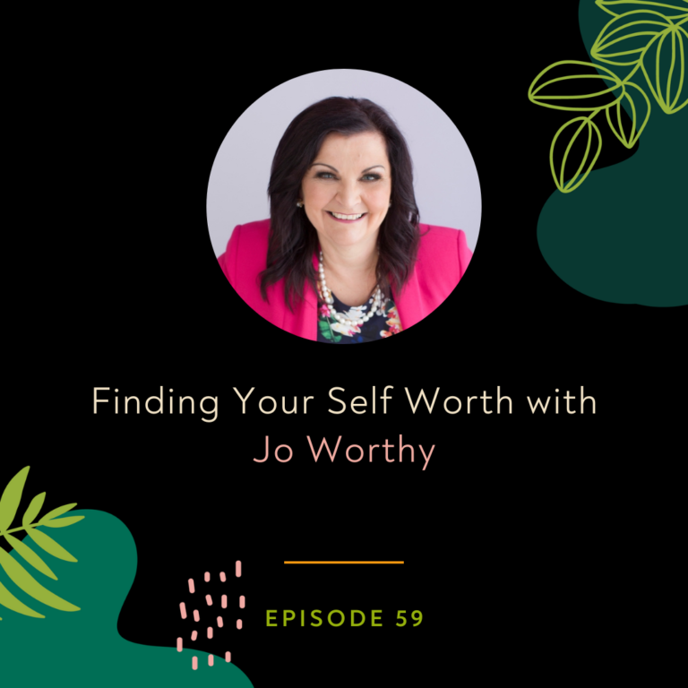Finding Your Self Worth with Jo Worthy