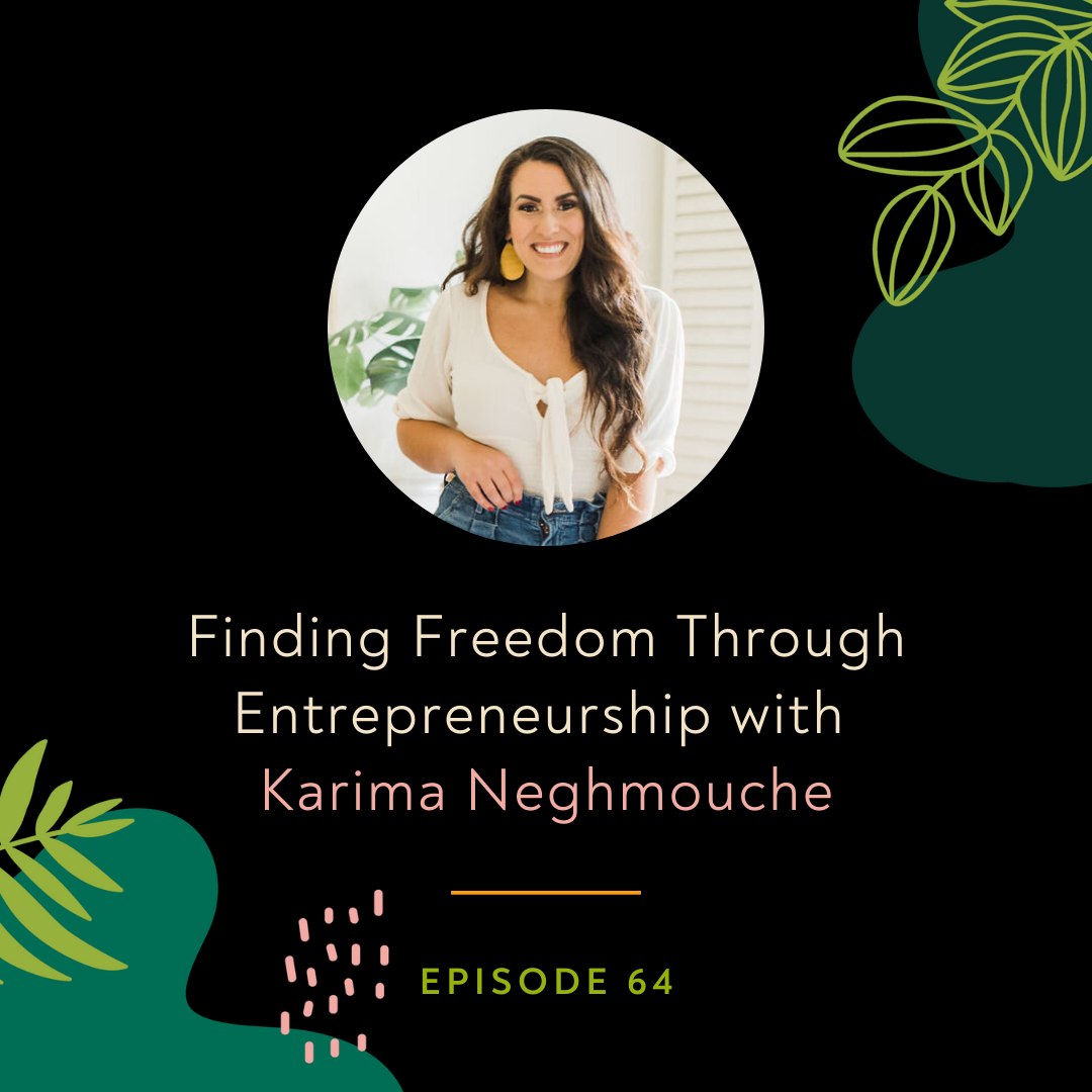 Finding Freedom Through Entrepreneurship with Karima Neghmouche